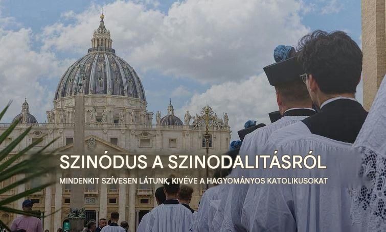 Szinódus a szinodalitásról: Mindenki szívesen látunk, kivéve a tradicionális katolikusokat